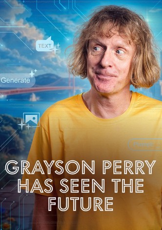 Grayson Perry Has Seen the Future poster