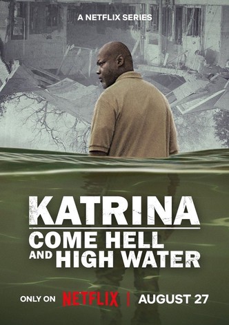 Katrina: Come Hell and High Water poster