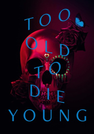 Too Old to Die Young poster
